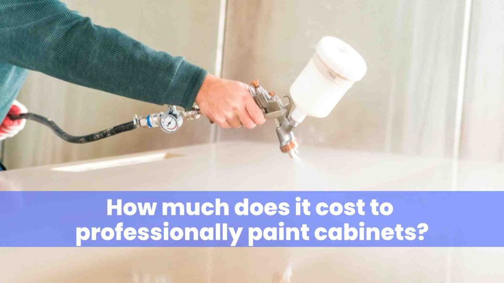 How much does it cost to professionally paint cabinets