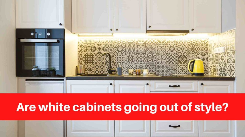 Are white cabinets going out of style