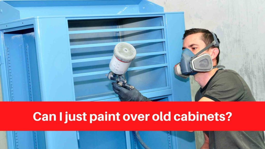Can I just paint over old cabinets