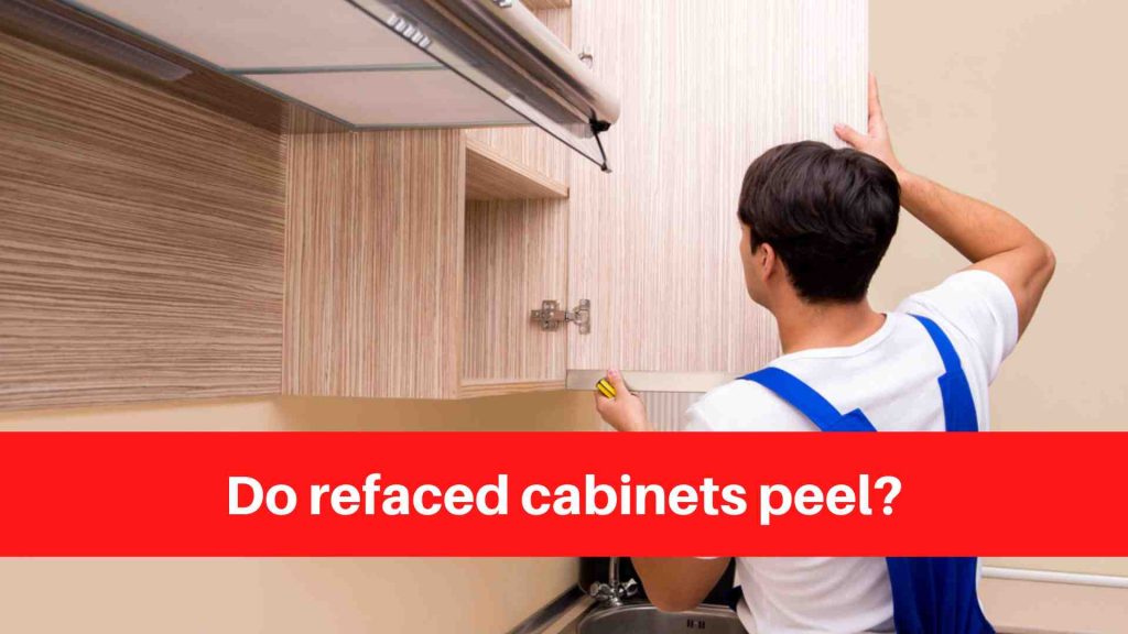 Do refaced cabinets peel