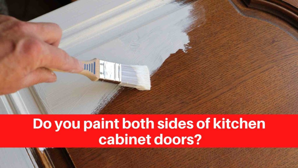 Do you paint both sides of kitchen cabinet doors