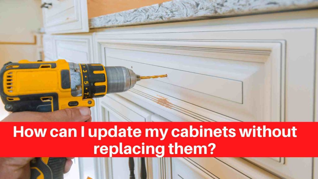 How can I update my cabinets without replacing them