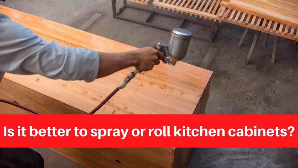 Is it better to spray or roll kitchen cabinets