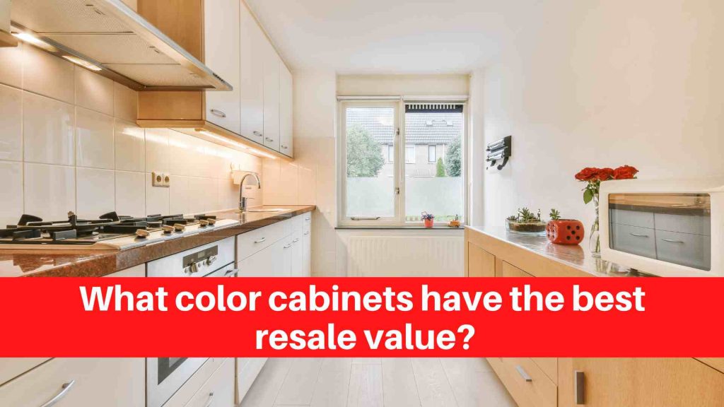 What color cabinets have the best resale value