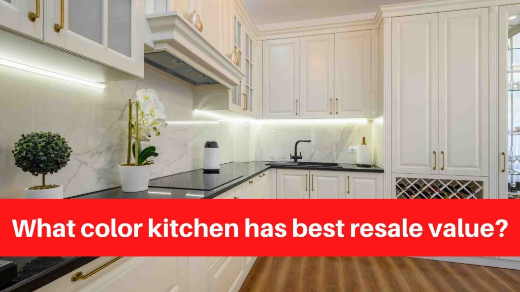 What color kitchen has best resale value