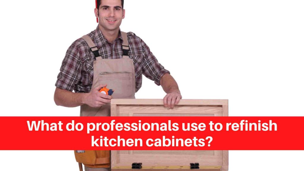 What do professionals use to refinish kitchen cabinets