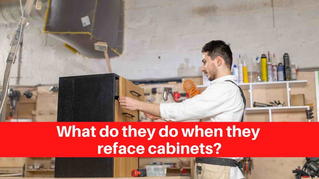 What do they do when they reface cabinets