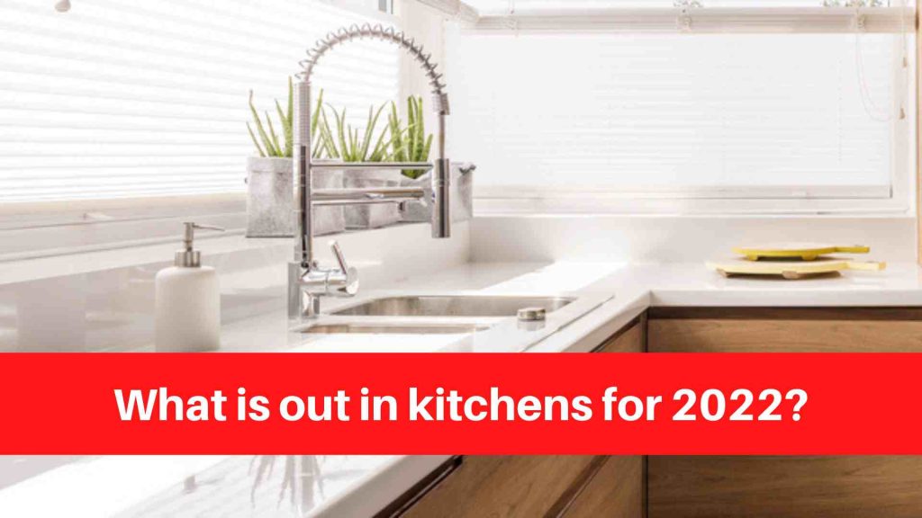 What is out in kitchens for 2022