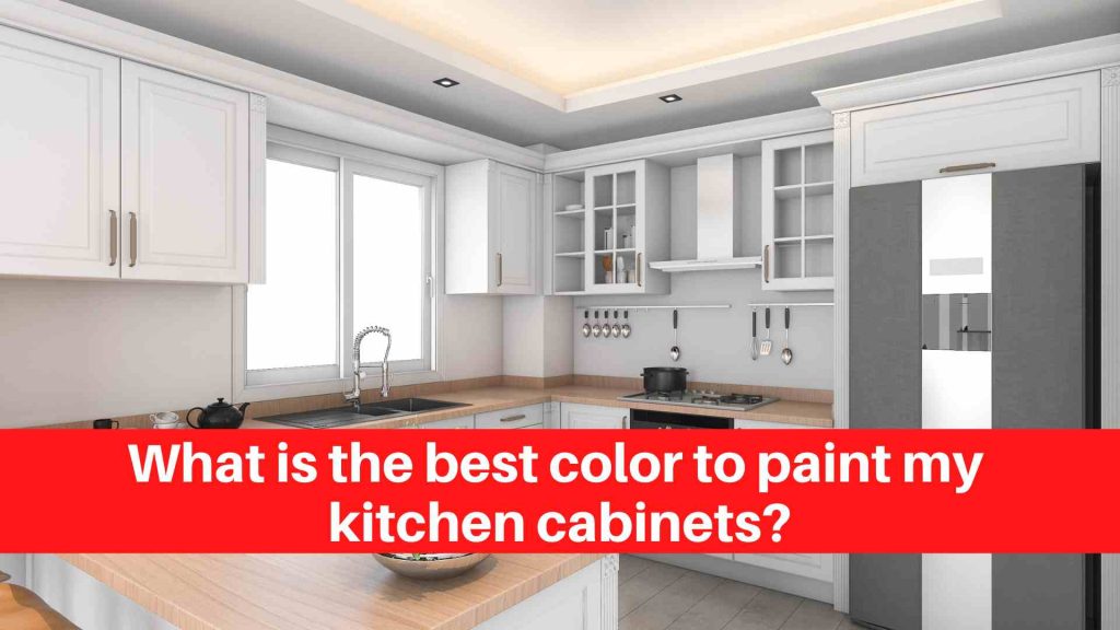 What is the best color to paint my kitchen cabinets