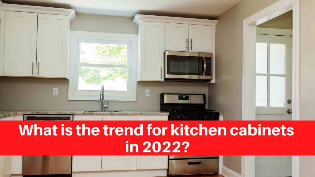What is the trend for kitchen cabinets in 2022