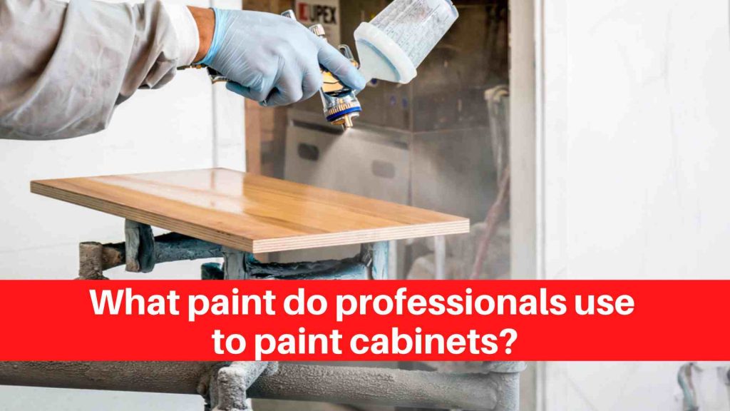 What paint do professionals use to paint cabinets